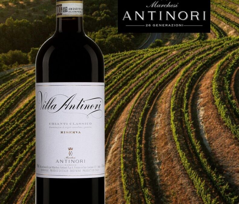 Un Classique et un coup de cœur! Villa Antinori, Chianti Classico Riserva.