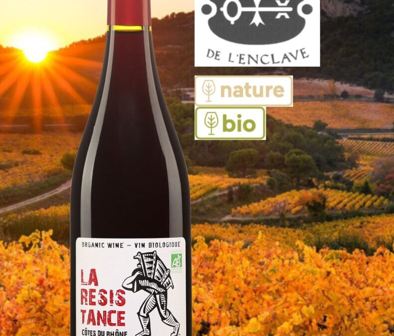 La Résistance, vin rouge bio, Côtes du Rhône, 2021. On n’y résiste pas!