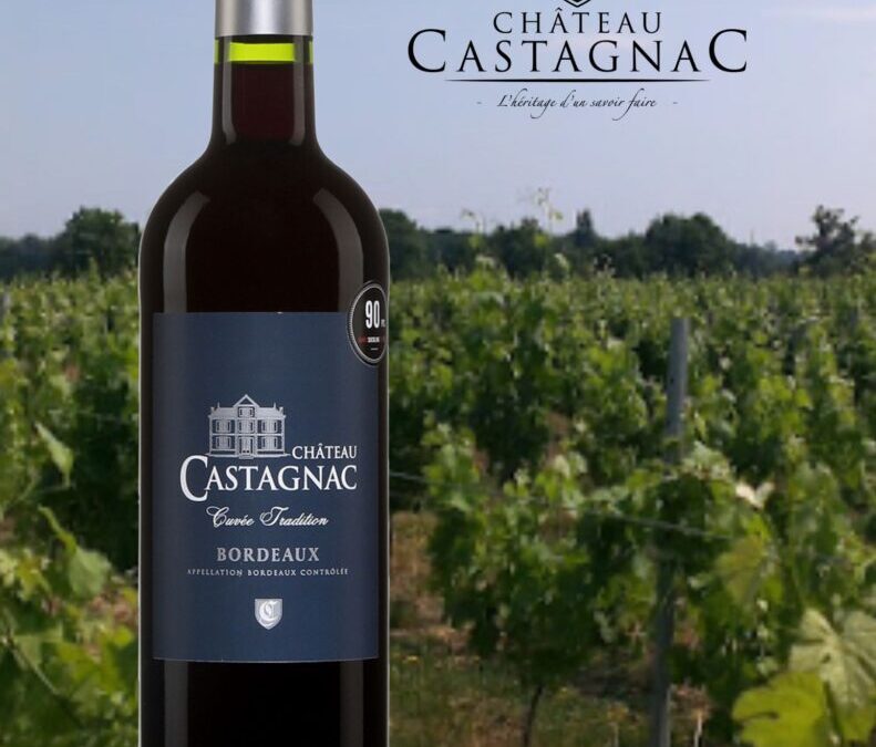 Château Castagnac, un Bordeaux qui offre un excellent rapport qualité/prix!